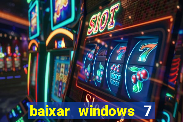 baixar windows 7 ultimate 64 bits com todos os drivers